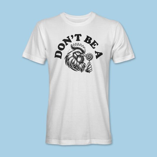 Don't Be A Chicken Shirt