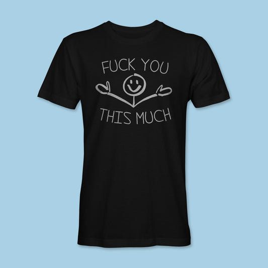 F*ck You This Much Shirt
