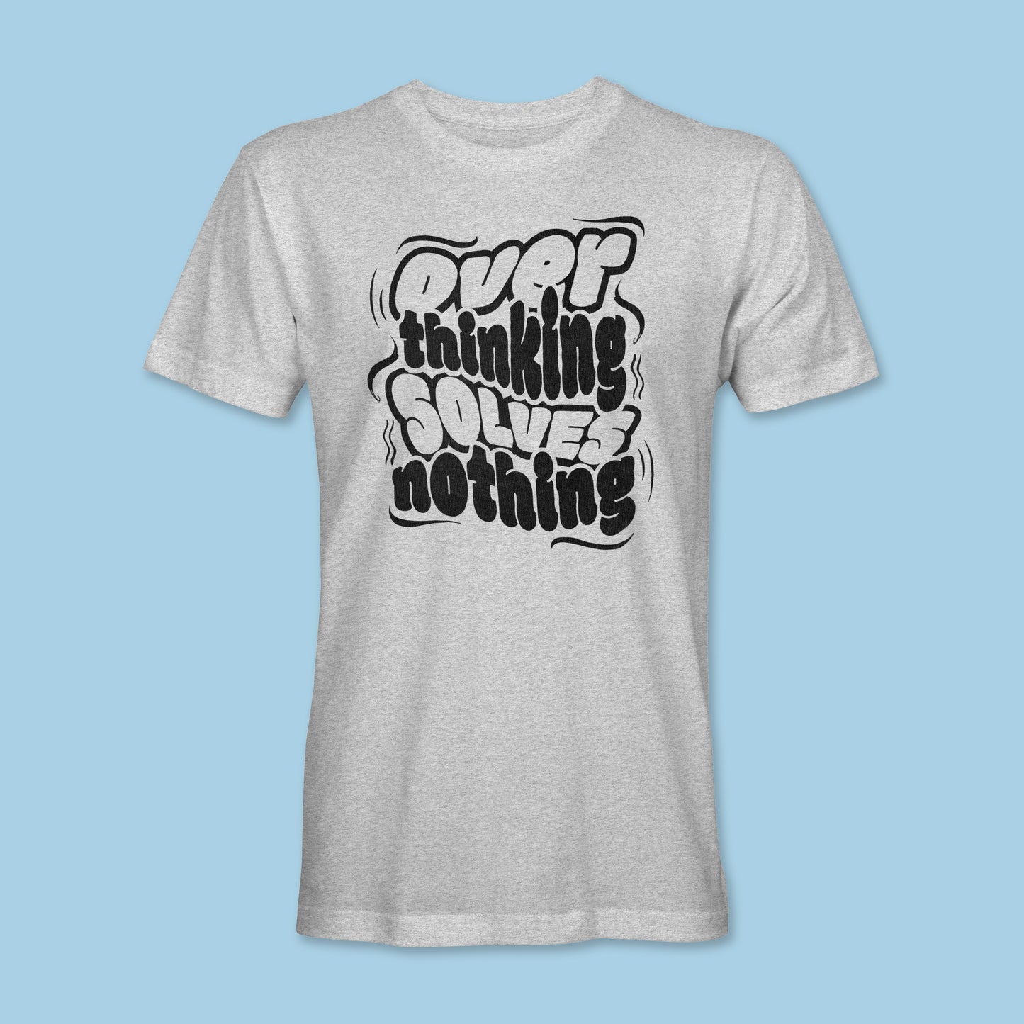 Overthinking Solves Nothing Shirt
