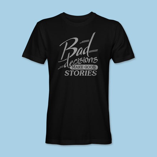 Bad Decisions Shirt