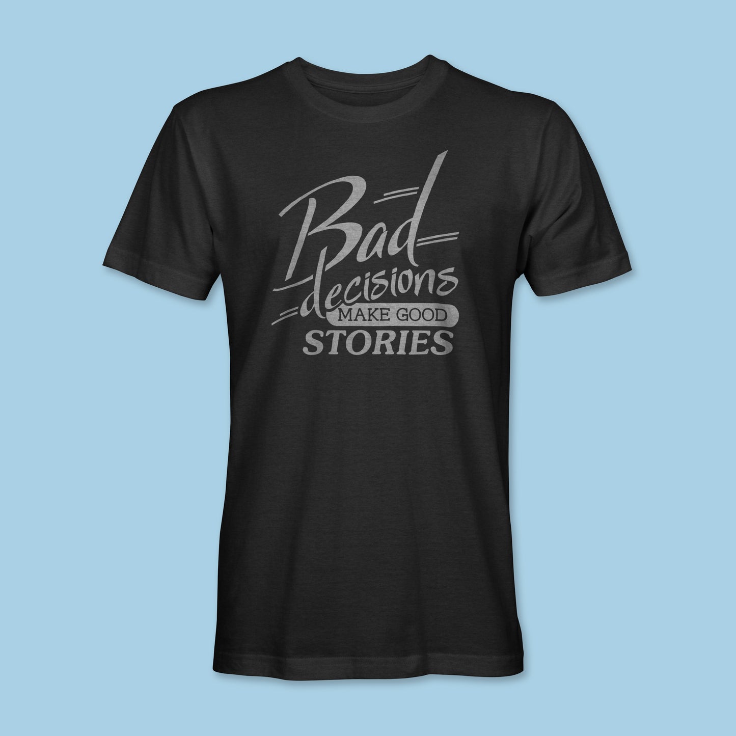 Bad Decisions Shirt