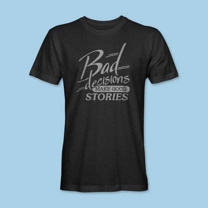Bad Decisions Shirt
