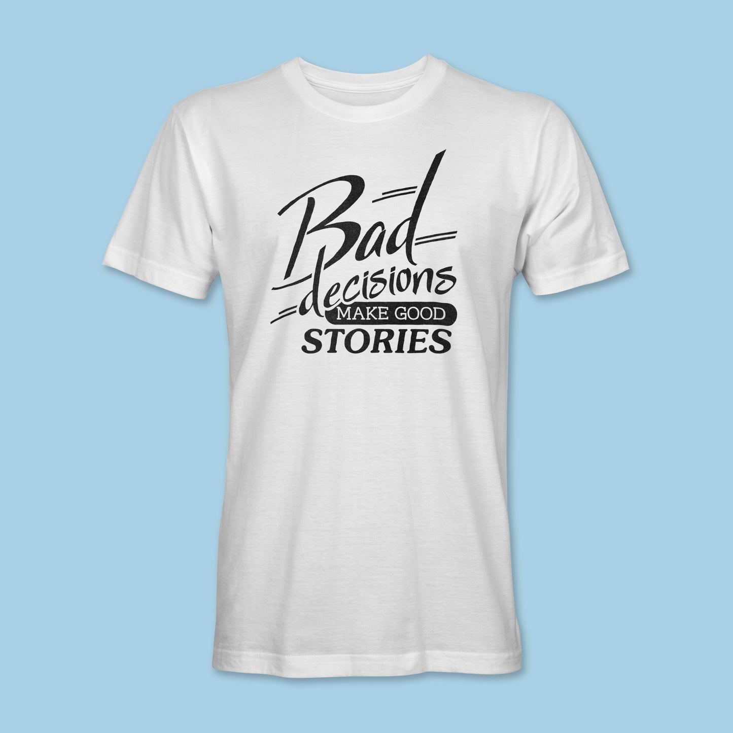 Bad Decisions Shirt
