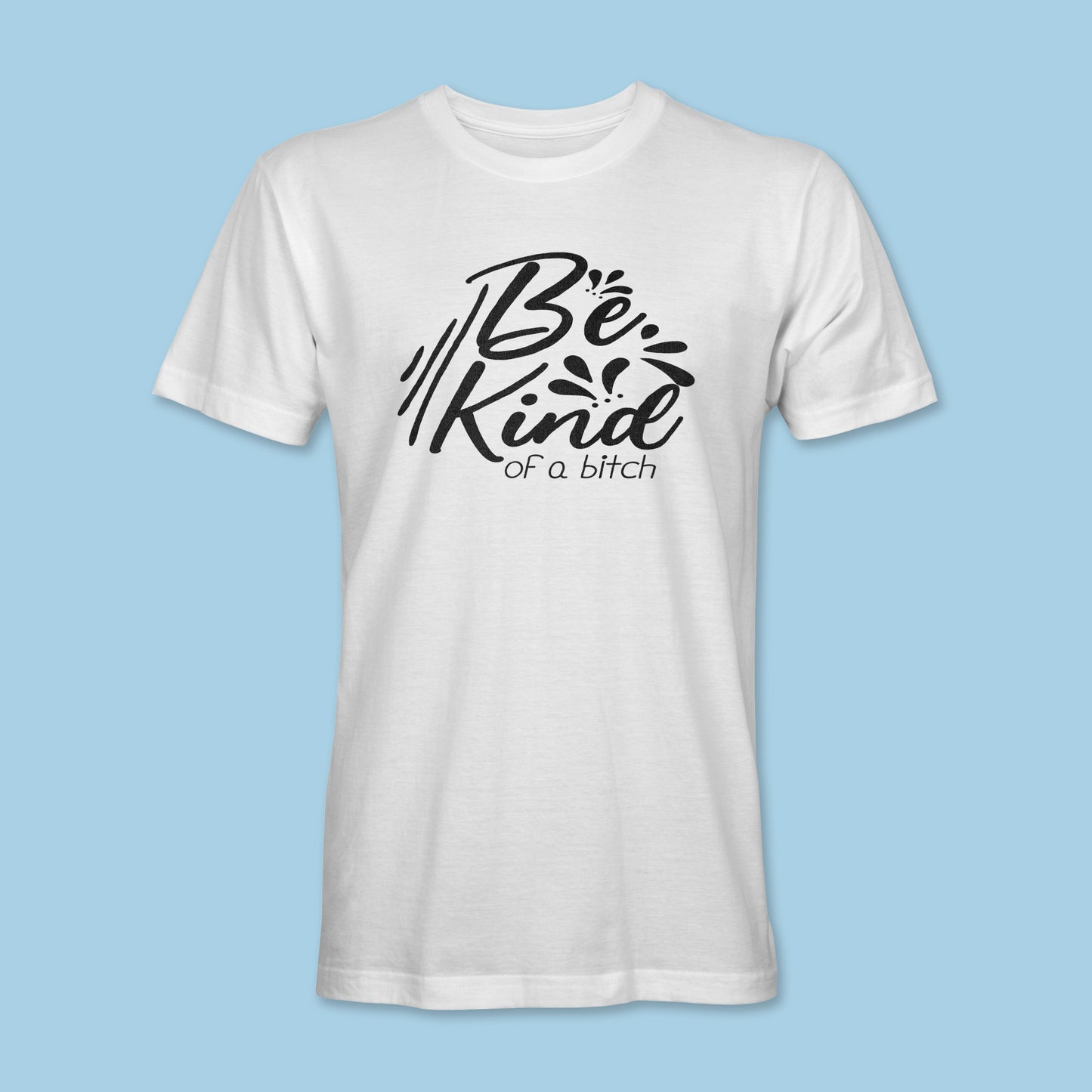 Be Kind of a B*tch Shirt