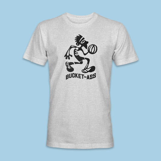 Bucket Ass Shirt