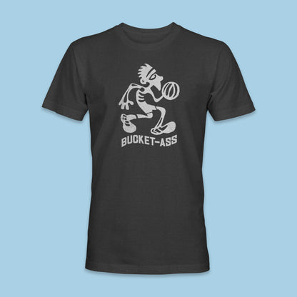 Bucket Ass Shirt