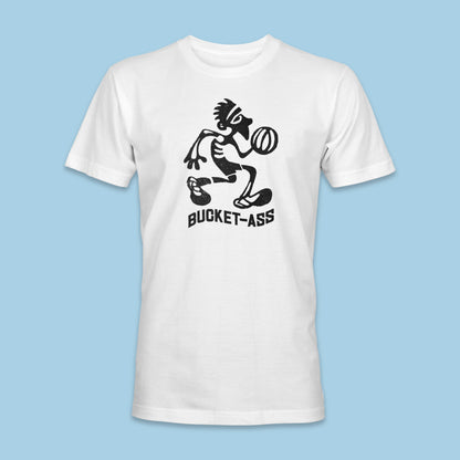 Bucket Ass Shirt