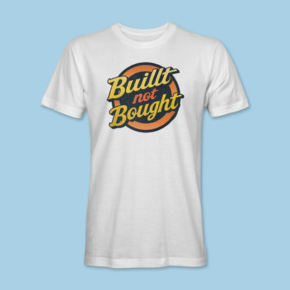 Built Not Bought Shirt