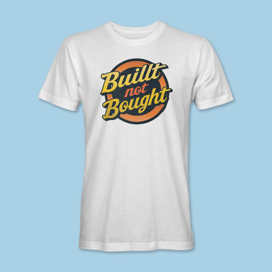 Built Not Bought Shirt