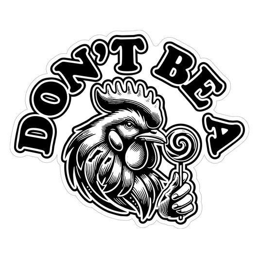 Don't Be A Chicken Decal
