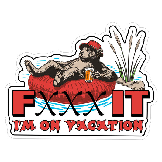 Fxxx It I'm On Vacation Decal