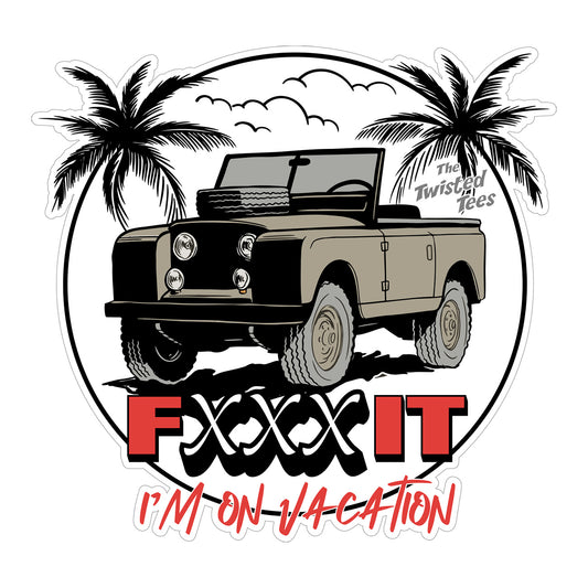 Fxxx It I'm On Vacation (4) Decal