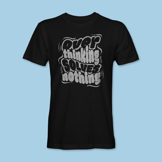 Overthinking Solves Nothing Shirt
