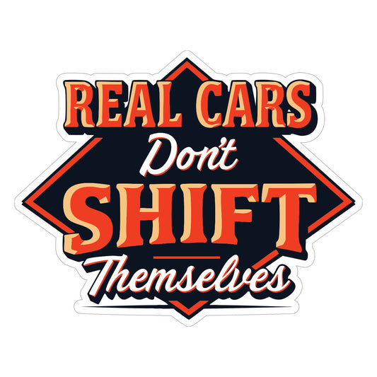 Real Cars Don't Shift Themselves Decal