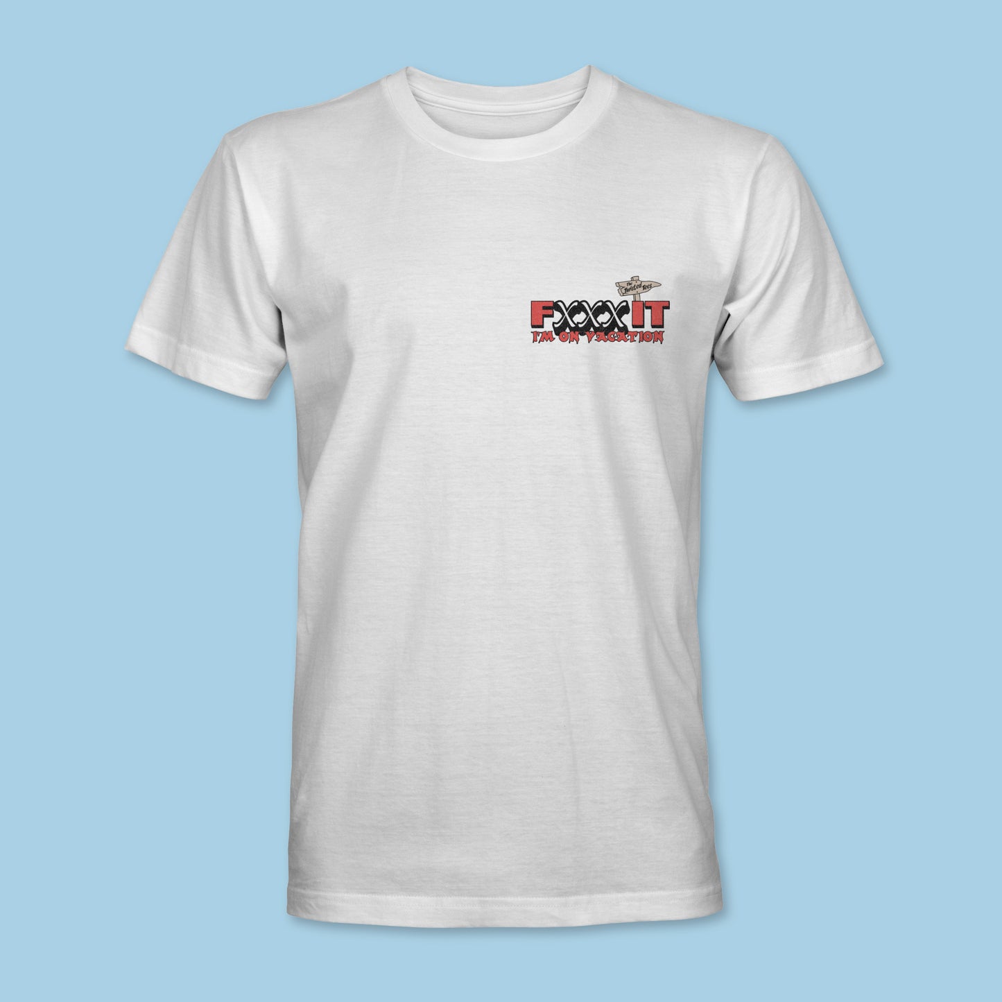 Fxxk It Im On Vacation Tee